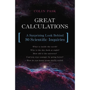 Great Calculations: A Surprising Look Behind 50 Scientific Inquiries - Paperback