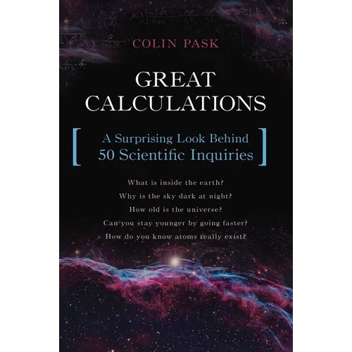 Great Calculations: A Surprising Look Behind 50 Scientific Inquiries - Paperback