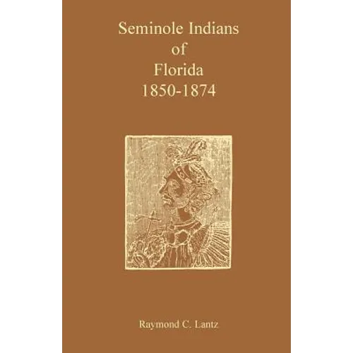 Seminole Indians of Florida: 1850-1874 - Paperback