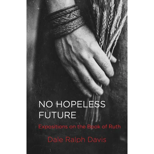 No Hopeless Future: Expositions on the Book of Ruth - Paperback