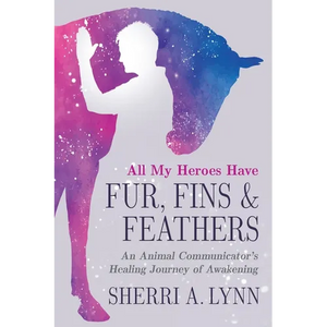 All My Heroes Have Fur, Fins & Feathers - Paperback