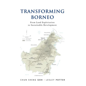 Transforming Borneo: From Land Exploitation to Sustainable Development - Paperback