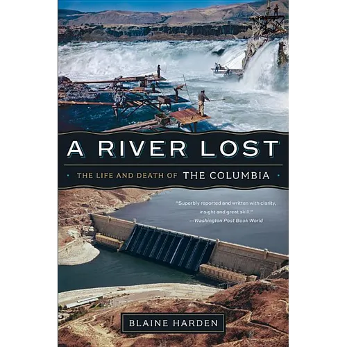 A River Lost: The Life and Death of the Columbia - Paperback
