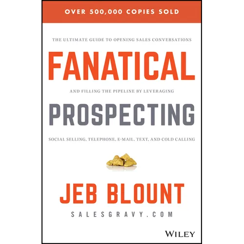 Fanatical Prospecting: The Ultimate Guide to Opening Sales Conversations and Filling the Pipeline by Leveraging Social Selling, Telephone, Email, Text - Hardcover