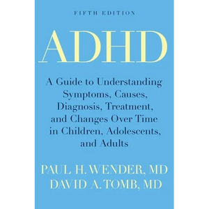 ADHD: A Guide to Understanding Symptoms, Causes, Diagnosis, Treatment, and Changes Over Time in Children, Adolescents, and Adults - Paperback