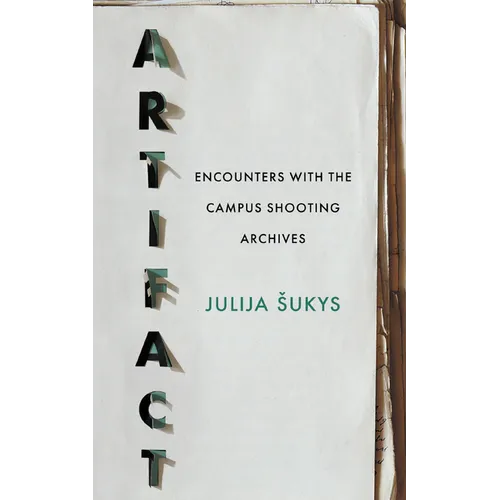 Artifact: Encounters with the Campus Shooting Archives - Paperback