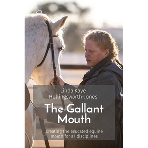 The Gallant Mouth: Creating the educated equine mouth for all disciplines - Paperback