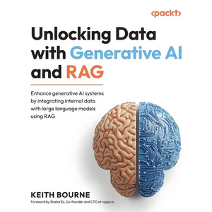 Unlocking Data with Generative AI and RAG: Enhance generative AI systems by integrating internal data with large language models using RAG - Paperback
