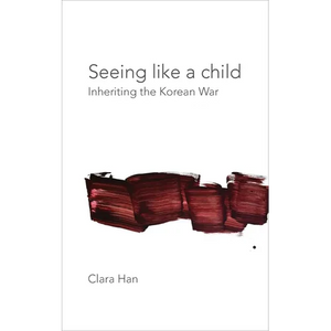 Seeing Like a Child: Inheriting the Korean War - Paperback