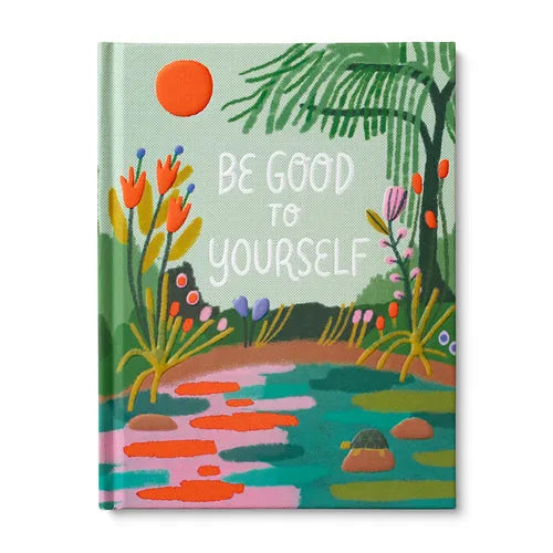Be Good to Yourself - Hardcover