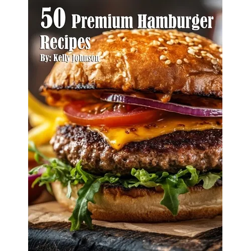 50 Premium Hamburger Recipes - Paperback