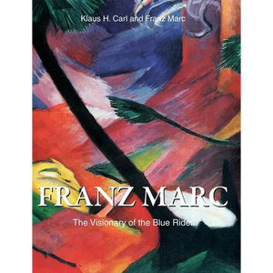 Franz Marc: The Visionary of the Blue Rider - Hardcover