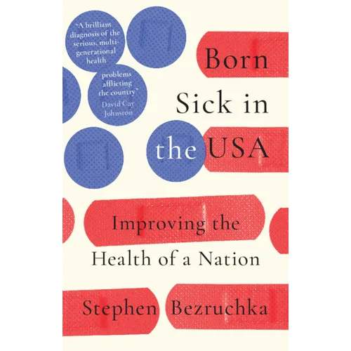 Born Sick in the USA: Improving the Health of a Nation - Hardcover