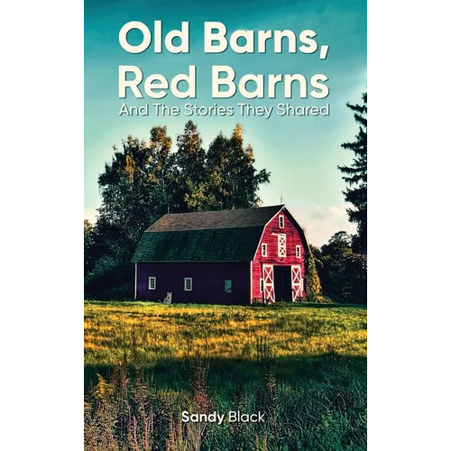 Old Barns, Red Barns and the Stories They Shared