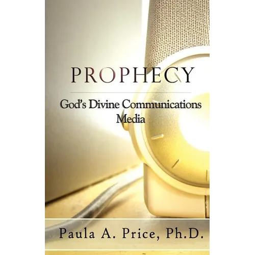 Prophecy: God's Divine Communications Media - Paperback