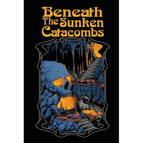 Beneath the Sunken Catacombs: 2nd Edition - Paperback