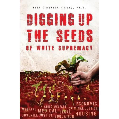 Digging Up the Seeds of white Supremacy - Paperback