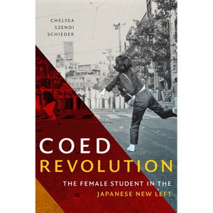 Coed Revolution: The Female Student in the Japanese New Left - Paperback