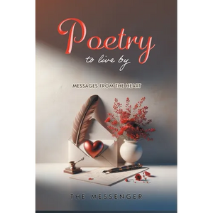 Poetry to Live By: Messages From the Heart - Paperback