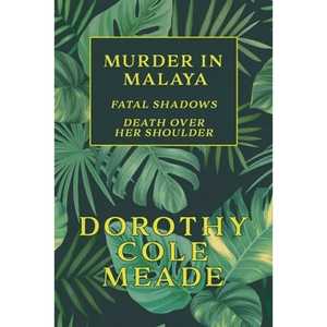 Murder in Malaya: Fatal Shadows / Death Over Her Shoulder (Golden-Age Mystery Reprint) - Paperback