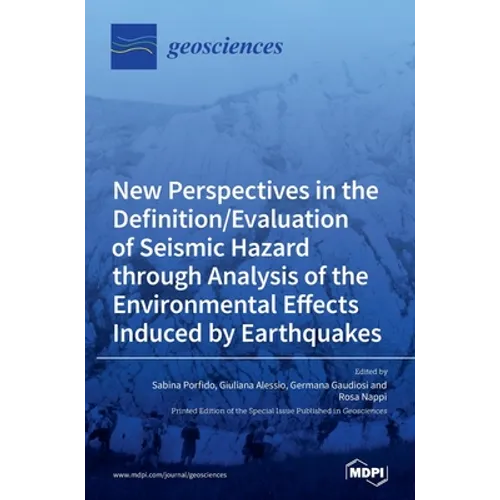 New Perspectives in the Definition/Evaluation of Seismic Hazard through Analysis of the Environmental Effects Induced by Earthquakes - Hardcover