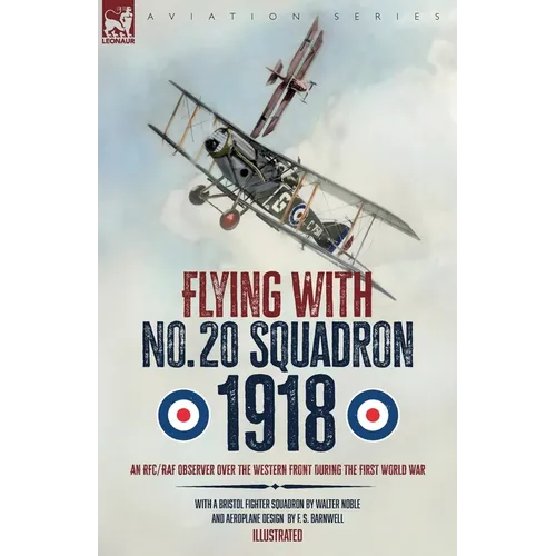 Flying with No. 20 Squadron, 1918: An RFC/RAF Observer Over the Western Front During the First World War - Paperback