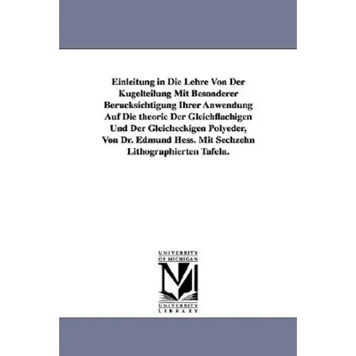 Einleitung in Die Lehre Von Der Kugelteilung Mit Besonderer Berucksichtigung Ihrer Anwendung Auf Die Theorie Der Gleichflachigen Und Der Gleicheckigen - Paperback