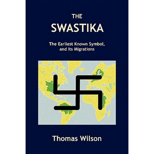 The Swastika: The Earliest Known Symbol, and Its Migrations - Paperback