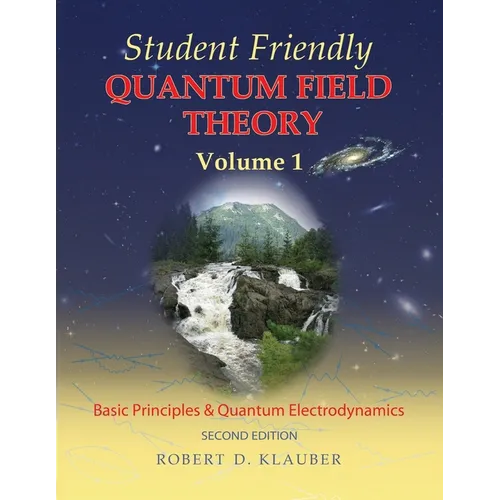 Student Friendly Quantum Field Theory Volume 1: Basic Principles and Quantum Electrodynamics - Paperback