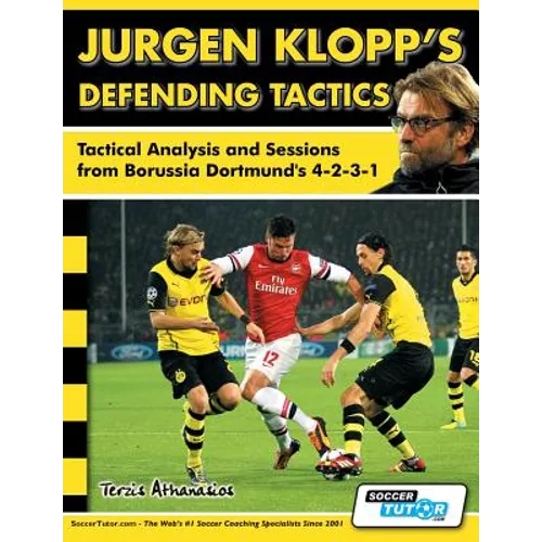 Jurgen Klopp's Defending Tactics - Tactical Analysis and Sessions from Borussia Dortmund's 4-2-3-1 - Paperback