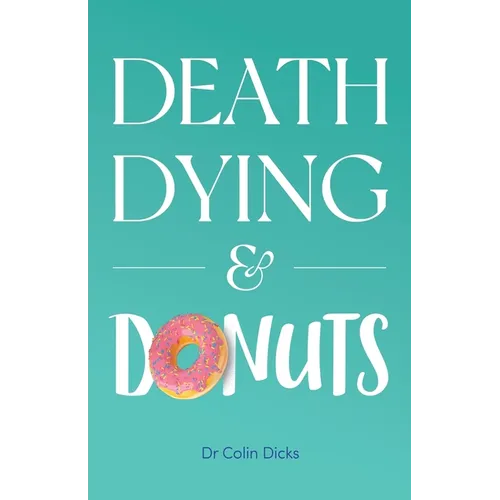 Death, Dying & Donuts - Paperback