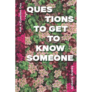 Ask a Question Day - Questions To Get To Know Someone: Icebreaker Relationship Couple Conversation Starter with Floral Abstract Image Art Illustration - Paperback