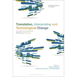 Translation, Interpreting, and Technological Change: Innovations in Research, Practice, and Training - Paperback