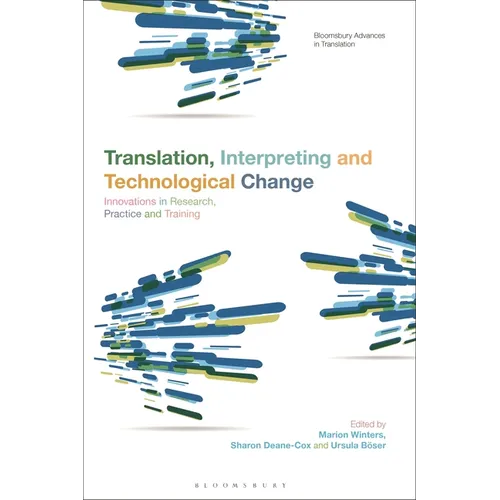 Translation, Interpreting, and Technological Change: Innovations in Research, Practice, and Training - Paperback