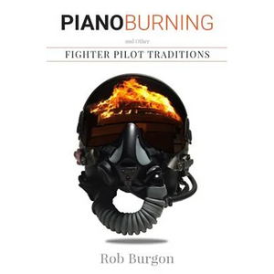Piano Burning and Other Fighter Pilot Traditions - Paperback