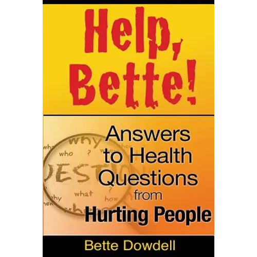 Help, Bette!: Answers to Health Questions from Hurting People - Paperback