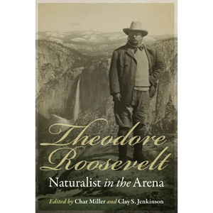 Theodore Roosevelt: Naturalist in the Arena - Paperback