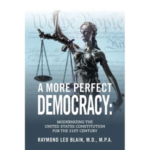 A More Perfect Democracy: Modernizing the United States Constitution for the 21st Century - Paperback
