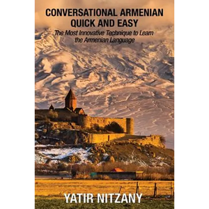 Conversational Armenian Quick and Easy: The Most Innovative Technique to Learn the Armenian Language - Paperback