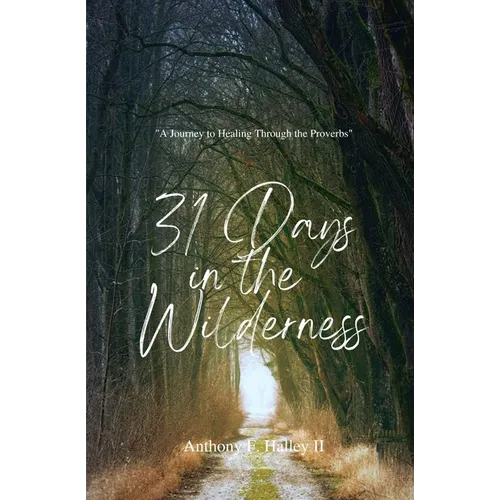31 Days In the Wilderness: "A Journey Through the Proverbs" - Paperback