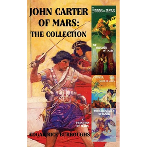 John Carter of Mars: The Collection - A Princess of Mars; The Gods of Mars; The Warlord of Mars; Thuvia, Maid of Mars; The Chessmen of Mars - Hardcover