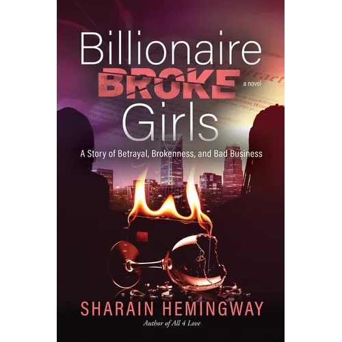 Billionaire Broke Girls: A Story of Betrayal, Brokenness, and Bad Business - Paperback