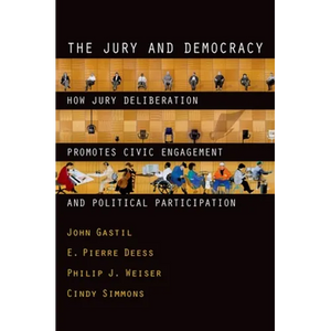 The Jury and Democracy the Jury and Democracy: How Jury Deliberation Promotes Civic Engagement and Politicahow Jury Deliberation Promotes Civic Engage - Paperback