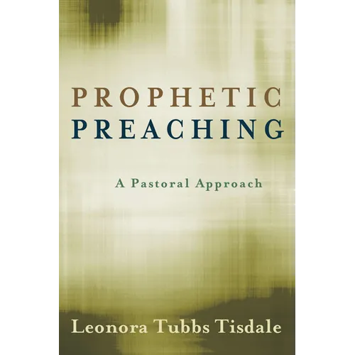 Prophetic Preaching: A Pastoral Approach - Paperback