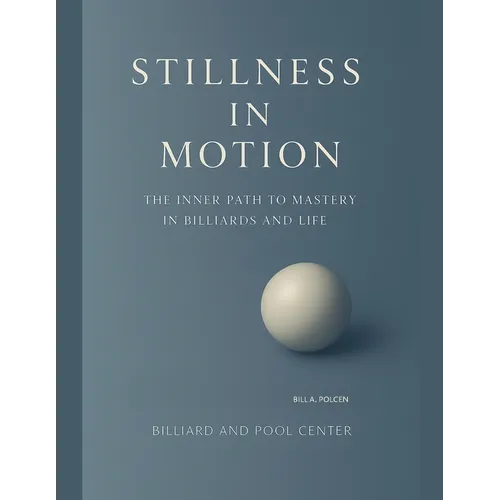 Stillness in Motion - The Inner Path to Mastery in Billiards and Life - Paperback