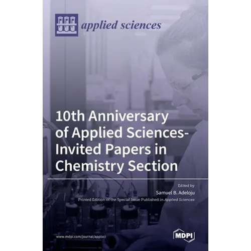 10th Anniversary of Applied Sciences-Invited Papers in Chemistry Section - Hardcover