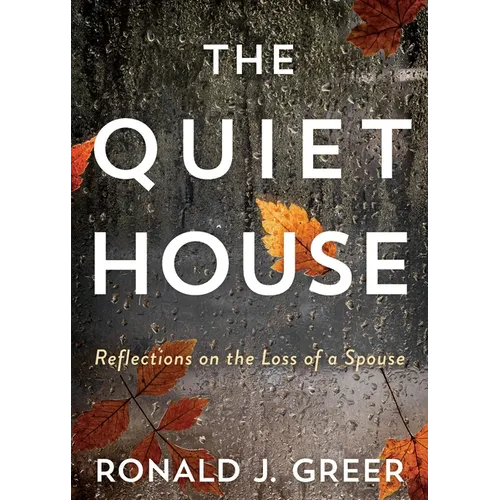 The Quiet House: Reflections on the Loss of a Spouse - Paperback