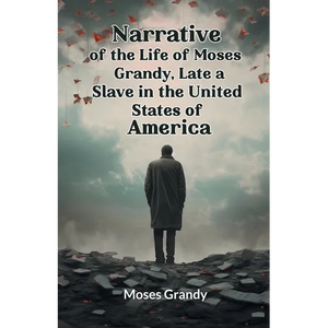 Narrative of the Life of Moses Grandy, Late a Slave in the United States of America - Paperback