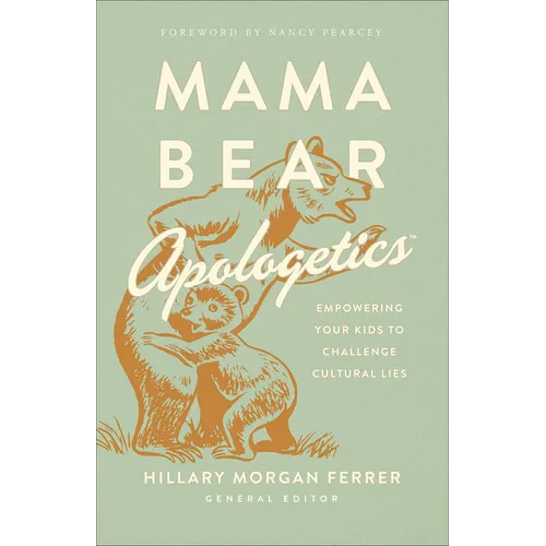 Mama Bear Apologetics: Empowering Your Kids to Challenge Cultural Lies - Paperback