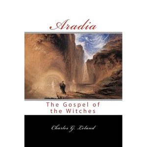 Aradia: Or The Gospel Of The Witches - Paperback